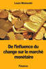 De linfluence du change sur le marché monétaire (French Edition)
