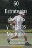 60 Estrategias de Tenis y Tácticas Mentales: Entrenamiento de fortaleza mental (Spanish Edition)