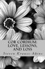 Cor Cordium: Love, Lessons, and Loss