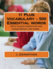 11 Plus Vocabulary - 500 Essential words: With Synonyms/Antonyms/Usage/Origin and more...