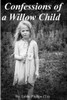 Confessions of a Willow Child