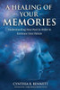 A Healing Of Your Memories: Understanding Your Past In Order To Embrace Your Future