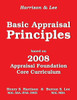 Basic Appraisal Principles: Based on the 2008 Appraisal Foundation Core Curriculum