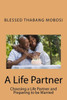 A Life Partner: Choosing a Life Partner and Preparing to be Married