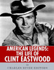 American Legends: The Life of Clint Eastwood