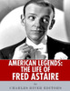 American Legends: The Life of Fred Astaire