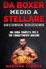 DA BOXER MEDIO a STELLARE SECONDA EDIZIONE: UNA GUIDA COMPLETA PER Il TUO COMBATTIMENTO MIGLIORE (Italian Edition)