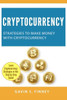 Cryptocurrency: Strategies to Make Money with Cryptocurrency (Cryptocurrency, Bitcoin, Ethereum, Digital Currency, Digital Currencies, Investing)