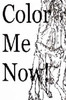 Color me now !!: Coloring Book (Your bored so color!!)
