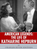 American Legends: The Life of Katharine Hepburn