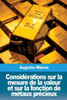 Considérations sur la mesure de la valeur et sur la fonction de métaux précieux (French Edition)