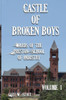 Castle of Broken Boys: A History of the Wards of the Preston School of Industry