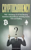 Cryptocurrency: FAQ - Answering 53 of Your Burning Questions about Bitcoin, Investing, Scams, ICOs and Trading