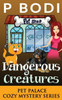 Dangerous Creatures: Pet Palace Cozy Mystery Series