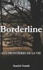 Borderline: aux frontières de la vie (French Edition)