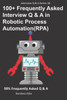 100+ Frequently Asked Interview Q & A in Robotic Process Automation (RPA): 99% Frequently Asked Interview Q & A (Interview Q & A Series)
