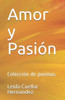 Amor y PasiOn: ColecciOn de poemas. (Spanish Edition)