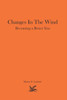Changes In The Wind: Becoming a Better You