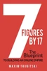 7 Figures By 17: The Blueprint to Building an Online Empire