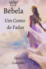Bebela: Um Conto de Fadas (1) (Portuguese Edition)
