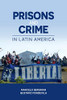 Prisons and Crime in Latin America - Paperback
