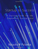 Startup to Success: A Startup Guide for the Empowered Entrepreneur