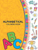 ALPHABETICAL COLORING BOOK: A B C