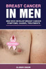 Breast Cancer in Men: Men Who Develop Breast Cancer: Symptoms, Causes and Treatments