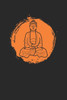 Achtsamkeitstagebuch: Notiere und plane deine täglichen Meditationen ? Sammle und fokussiere deine Gedanken ? Finde innere Ruhe und Gelassenheit ? 6x9 Format ? Motiv: Buddha orange (German Edition)