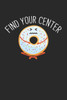 Achtsamkeitstagebuch: Notiere und plane deine täglichen Meditationen ? Sammle und fokussiere deine Gedanken ? Finde innere Ruhe und Gelassenheit ? 6x9 ... ? Motiv: Find your center 12 (German Edition)