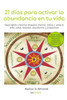 21 días para activar la abundancia en tu vida: Sana rápido y fácil tus bloqueos internos, activa y atrae el éxito, salud, felicidad, abundancia y prosperidad (Retos 21 días) (Spanish Edition)