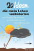 20 Ideen, die mein Leben veränderten: Wie ich jeden Tag zu einem Geschenk mache und reicher bin als je zuvor (German Edition)