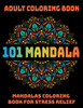 101 Mandala Adult Coloring Book : Mandalas Coloring Book For Stress Relief: Relaxation Mandala Designs