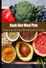 Dash Diet Meal Plan: Weight Loss and Lower Blood Pressure in 30 Days
