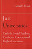 Just Universities: Catholic Social Teaching Confronts Corporatized Higher Education (Catholic Practice in North America) - Paperback