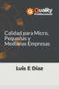 Calidad para Micro, Pequeñas y Medianas Empresas (Quality Pro Movement) (Spanish Edition)