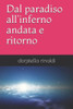 Dal paradiso all'inferno andata e ritorno (Italian Edition)
