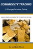 Commodity Trading: A Comprehensive Guide (Comprehensive Guides to Financial Markets Trading)