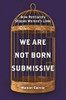 We Are Not Born Submissive: How Patriarchy Shapes Women's Lives