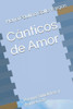 Cánticos de Amor: Poemas Simétricos y Asimétricos (Spanish Edition)