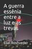 A guerra essênia entre a luz e as trevas (Portuguese Edition)