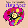 Chi può essere un artista, Clara Ape? (Italian Edition)