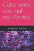 Cette petite voix qui me domine. (French Edition)