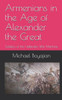 Armenians in the Age of Alexander the Great: Soldiers of the Hellenistic War Machine