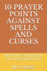 10 PRAYER POINTS AGAINST SPELLS AND CURSES: BREAK THE STRONGHOLD OF CURSES AND SPELLS