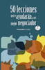 50 Lecciones que te ayudarán a ser mejor negociador (Spanish Edition)