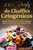 100+ Recetas de Chaffles Cetogénicos: Recetas internacionales de dieta cetogénica baja en carbohidratos para empezar el día (Spanish Edition) - Hardcover