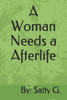 A Woman Needs a Afterlife