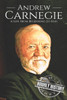 Andrew Carnegie: A Life From Beginning to End (Biographies of Business Leaders)