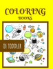 COLORING BOOKS OF TODDLER: Ages 1-6 Childhood Learning, Preschool Activity Book 100 Pages Size 8.5x11 Inch (Coloring Activity Book for Kids)